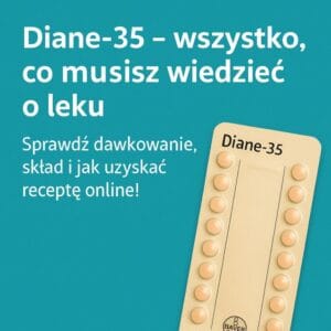 Diane-35 – Dawkowanie, Skład, Przeciwwskazania | Recepta Online i Teleporada