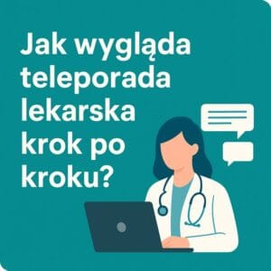 Jak wygląda teleporada lekarska?