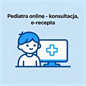 Pediatra online, pediatra konsultacja online ile kosztuje wizyta u pediatry ?